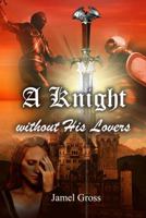 A Knight Without His Lovers 1948304074 Book Cover