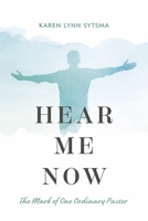Hear Me Now: The Mark of One Ordinary Pastor 1667890204 Book Cover