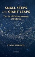 Small Steps and Giant Leaps: The Social Phenomenology of Distance 0197832547 Book Cover