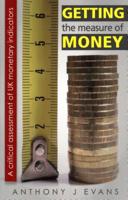 Getting the Measure of Money: A Critical Assessment of UK Monetary Indicators 0255367678 Book Cover