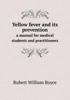 Yellow Fever and Its Prevention: a Manual for Medical Students and Practitioners 101464237X Book Cover