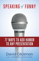 Speaking of Funny: 77 Ways to Add Humor to Any Presentation 1543919294 Book Cover