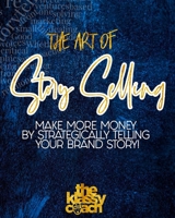 The Art of Story Selling: make more money by telling your story 1792073127 Book Cover