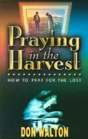 Praying in the Harvest: How to Pray for the Lost 0967349818 Book Cover