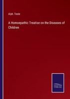 A Homoepathic Treatise on the Diseases of Children 3375097441 Book Cover