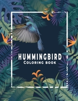 Hummingbird Coloring Book: Hummingbird Coloring Book for Adults and Kids, Beautiful Flowers and Nature Patterns bird lovers and hummingbird lovers women, men no stress and more relaxing 8.5x11 B08QRZ7QMK Book Cover