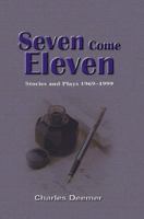 Seven Come Eleven: Stories and Plays, 1969-1999 1893652645 Book Cover