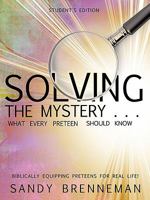 Solving the Mystery . . . What Every Preteen Should Know - Teacher's Edition 1609579852 Book Cover