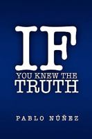 If You Knew the Truth 145001447X Book Cover