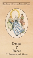 Dances of France II - Provence and Alsace 1914311191 Book Cover
