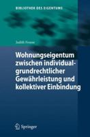 Wohnungseigentum Zwischen Individualgrundrechtlicher Gewahrleistung Und Kollektiver Einbindung 3662446952 Book Cover