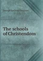 The Schools of Christendom: II. The Decay of Greek and Latin: the Fruit of Pretence of Teaching, Long Employed in Private and Public Schools: the True ... Imposture of Smatterings of Many Sorts Of... 1014883652 Book Cover