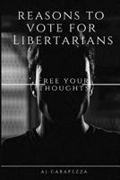 Reasons to Vote for Libertarians 1544636032 Book Cover