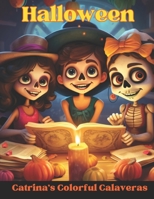 Catrina's Colorful Calaveras: Halloween (Halloween coloring books) B0CHLK3P1X Book Cover