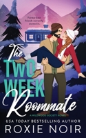 The Two Week Roommate: A Grumpy / Sunshine Romance B0CGL4SPT5 Book Cover