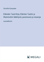 Eläinden Tauti-Kirja; Eläinten Tautiin ja Wammoihin lääkityxiä, parannuxia ja neuwoja: suuraakkosin 338709390X Book Cover