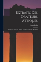 Extraits des orateurs attiques : traduction française publiée avec des notices et des notes 1015572669 Book Cover