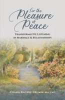 For the Pleasure of Peace: Transformative Listening in Marriage & Relationships 9655992152 Book Cover