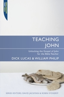 Teaching John: Unlocking the Gospel of John for the Expositor (Proclamation Trust Media) 1857927907 Book Cover