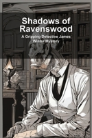 Shadows of Ravenswood: A Gripping Detective James Winter Mystery B0H6TNBZF9 Book Cover