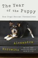 The Year of the Puppy: How Dogs Become Themselves 0593298004 Book Cover