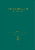 The Old Testament in Syriac According to the Peshitta Version, Fasc. 2. Jeremiah ? Lamentations ? Epistle of Jeremiah ? Epistle of Baruch ? Baruch: ... (Peshitta. the Old Testament in Syriac) 9004321454 Book Cover
