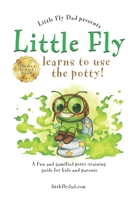 Little Fly learns to use the potty!: A fun and gamified potty-training guide for kids and parents B0F6VL6Z76 Book Cover