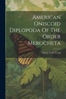 American Oniscoid Diplopoda Of The Order Merocheta 1021779245 Book Cover