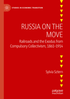 Russia on the Move: Railroads and the Exodus from Compulsory Collectivism, 1861-1914 3030892875 Book Cover
