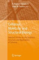 Cellulose: Molecular and Structural Biology: Selected Articles on the Synthesis, Structure, and Applications of Cellulose 1402053320 Book Cover