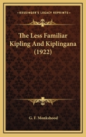The less familiar Kipling, and Kiplingana 0548722021 Book Cover