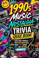 1990s Music Nostalgia Trivia Quiz Book: Challenge Yourself with Fun Questions About 90s Bands, Hits, and Cultural Moments B0GZK5HD9T Book Cover