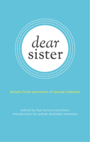 Dear Sister: Letters From Survivors of Sexual Violence 1849351724 Book Cover