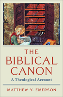 Biblical Canon : A Theological Account 1540963012 Book Cover