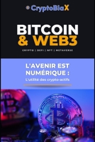 Bitcoin & Web3 : L'utilité des cryptoactifs: L'avenir est numérique B0C91V5S2G Book Cover