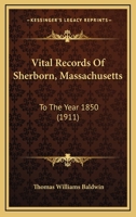 Vital Records Of Sherborn, Massachusetts: To The Year 1850 1120952654 Book Cover