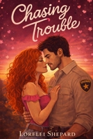 Chasing Trouble: A Small Town Contemporary Romance B0GVSHYZTR Book Cover