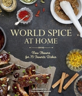 World Spice at Home: New Flavors for 75 Favorite Dishes 1570619077 Book Cover