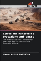 Estrazione mineraria e protezione ambientale: Sfida di interessi economici e ambientali nella provincia del Nord Kivu nella Repubblica Democratica del Congo (Italian Edition) B0CLFV9FLC Book Cover