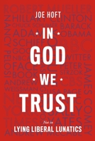 In God We Trust: Not In Lying Liberal Lunatics B088LJJPRN Book Cover