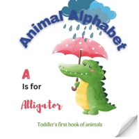 A is for Aligator Animal ABC A-Z Alphabet book Toddlers book: First Toddlers Animal ABC Book Childrens book B0CSWMMZSG Book Cover