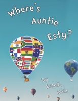 Where's Auntie Esty?: Travels and Adventures Around the World null Book Cover