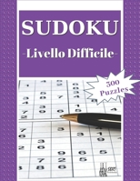Sudoku - Livello Difficile: 300 Sudoku Puzzles difficili con soluzione: ideali per rilassarsi e divertirsi. Adatto a tutte le età. Perfetto come r B08L9ZGL9K Book Cover