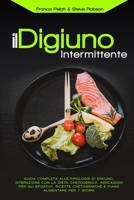 Il Digiuno Intermittente: Interazione con la Dieta Chetogenica, Guida Completa alle Tipologie di Digiuno, Ricette Chetogeniche, Indicazioni per gli ... and Intermittent Fasting Italian Edition) 1802765409 Book Cover