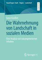 Die Wahrnehmung von Landschaft in sozialen Medien: Eine Analyse von nutzergenerierten Inhalten (RaumFragen: Stadt – Region – Landschaft) 3658353732 Book Cover