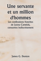 Une servante et un million d'hommes Les confessions franches de Leona Canwick, censurées indiscrètement (French Edition) 9358810777 Book Cover