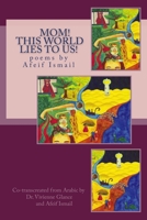 Mom! This World Lies to Us! 150336481X Book Cover