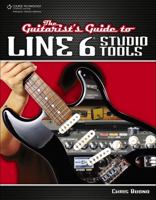 The Guitarist's Guide to Line 6 Studio Tools 1435460448 Book Cover