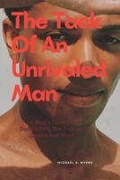 The Tack Of An Unrivaled Man: A Man's Tutor For Dominating The Trails Of Ladies And Work B0BCZJS6RZ Book Cover