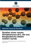 Studien einer neuen Streptomyces-Art, die aus Bangladeschs Boden isoliert wurde: Isolierung, Charakterisierung und Studien ihrer Metaboliten 6202866187 Book Cover